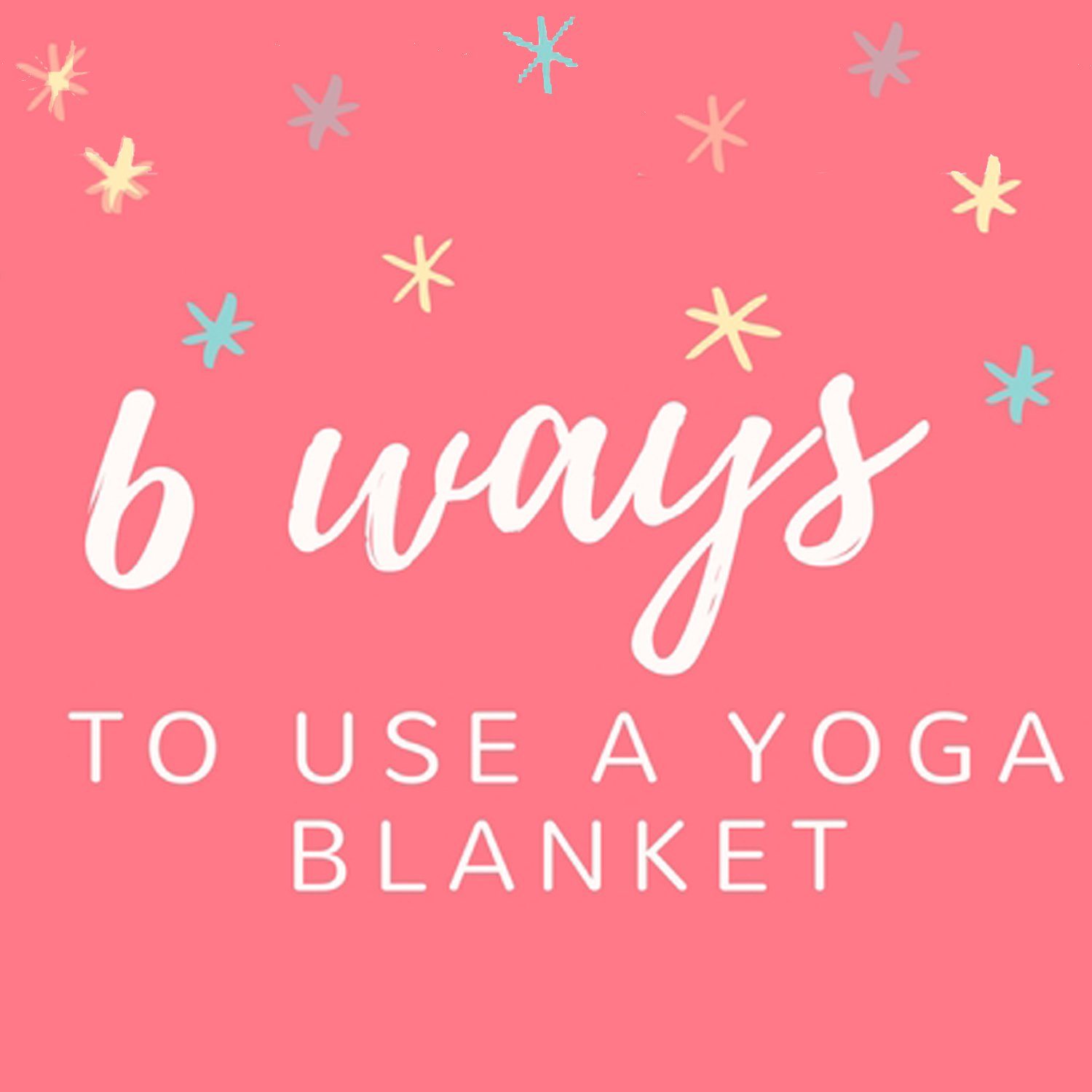 How to Use a Yoga Blanket:  6 Ways to Use It Like True Yogi