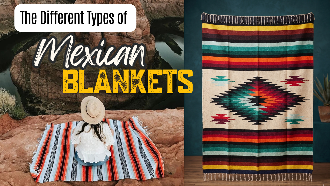 The different Types of Mexican Blankets - Thick or Thin? Soft or Durable?